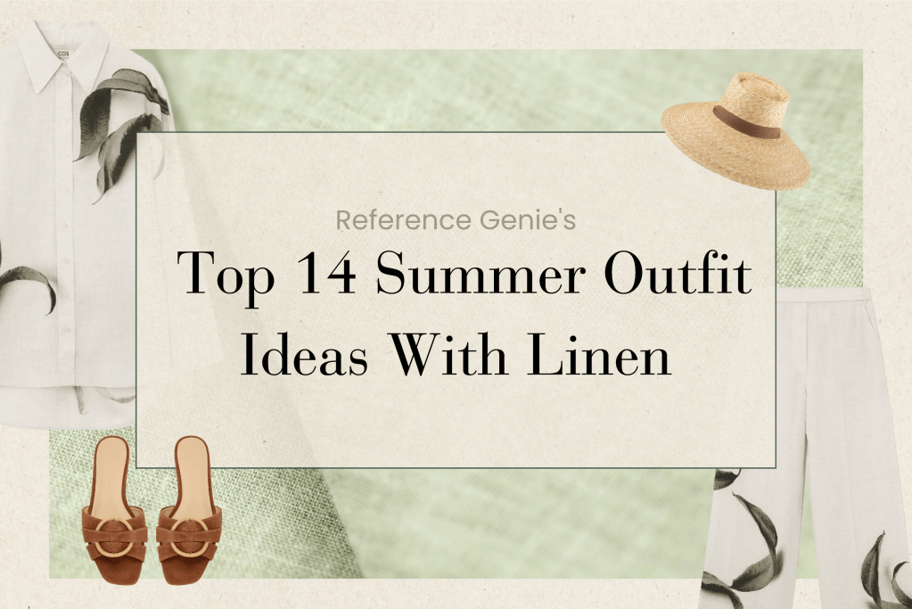 Top 14 Summer Outfit Ideas With Linen: A Guide to the Ultimate Summer&nbsp;Fabric
